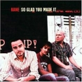 Kane So Glad You Made It Формат: Audio CD Дистрибьютор: RCA Лицензионные товары Характеристики аудионосителей 2002 г Альбом: Импортное издание инфо 12777z.