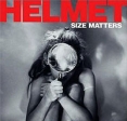 Helmet Size Matters Формат: Audio CD Дистрибьютор: Interscope Records Лицензионные товары Характеристики аудионосителей 2006 г Альбом: Импортное издание инфо 13232z.
