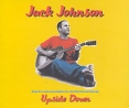 Jack Johnson Upside Down Формат: Audio CD (Jewel Case) Дистрибьютор: Universal Records Лицензионные товары Характеристики аудионосителей 2006 г Single инфо 13377z.