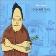 Biscuit Boy Fat Chance Формат: Audio CD Дистрибьютор: Mercury Records Limited Лицензионные товары Характеристики аудионосителей 2006 г Альбом: Импортное издание инфо 13506z.